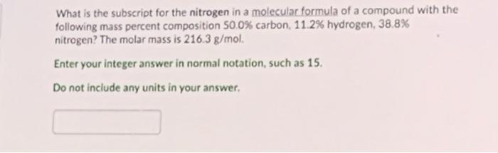 Solved What is the subscript for the nitrogen in a molecular | Chegg.com