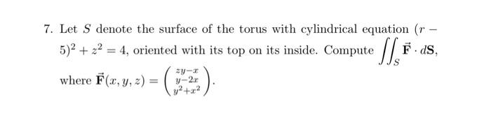 Solved 7. Let S denote the surface of the torus with | Chegg.com