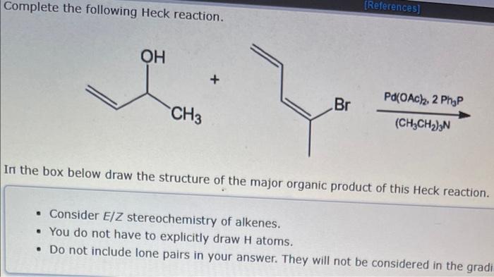 Solved Complete the following Heck reaction. (References) OH | Chegg.com