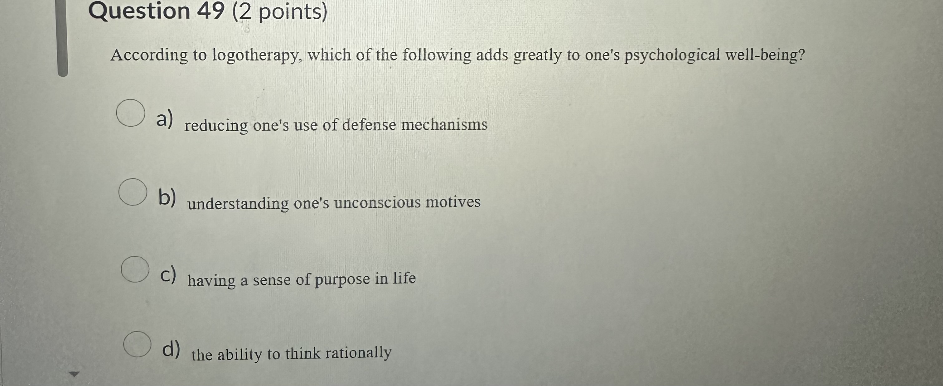 Solved Question 49 (2 ﻿points)According to logotherapy, | Chegg.com