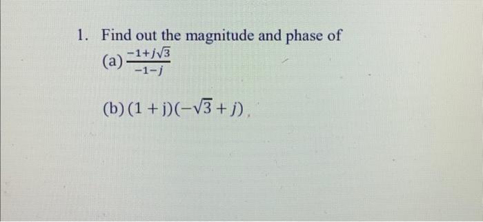 Solved 1. Find out the magnitude and phase of (a) \\( | Chegg.com