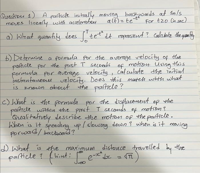 Solved Questiou 1) A Particle Initially Mouing Backwards At | Chegg.com