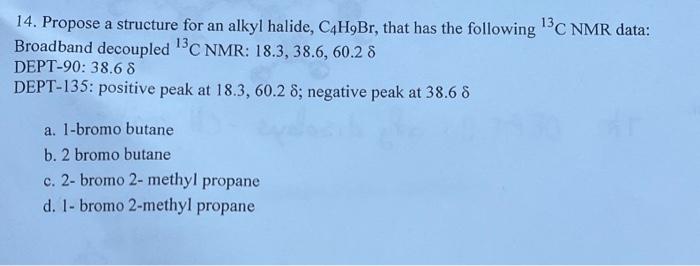 Solved 14. Propose a structure for an alkyl halide, C4H9Br, | Chegg.com