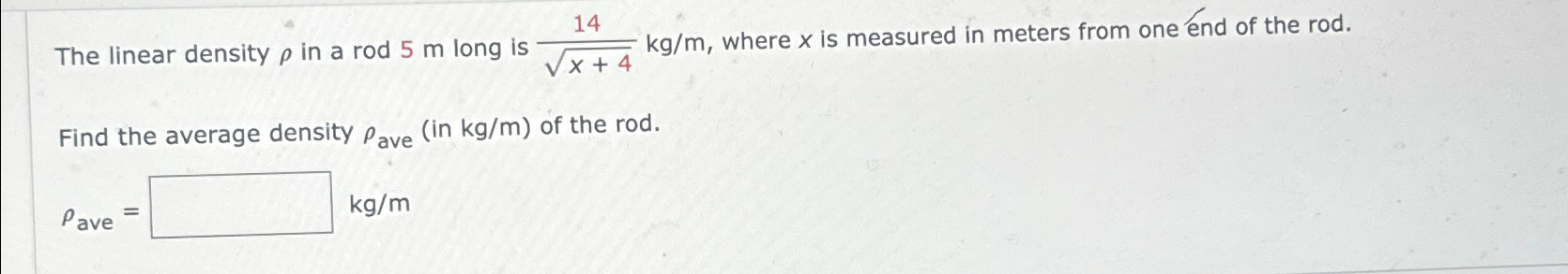 Solved The linear density ρ ﻿in a rod 5m ﻿long is 14x+42kgm, | Chegg.com