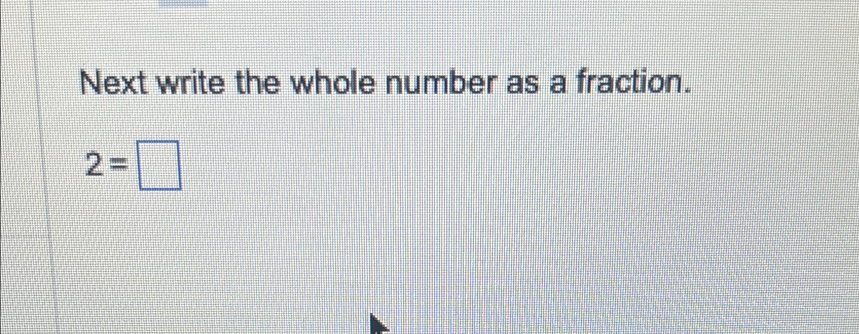 solved-next-write-the-whole-number-as-a-fraction-2-chegg