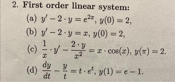 First order linear system: (a) \( y^{\prime}-2 \cdot y=e^{2 x}, y(0)=2 \), (b) \( y^{\prime}-2 \cdot y=x, y(0)=2 \), (c) \( \