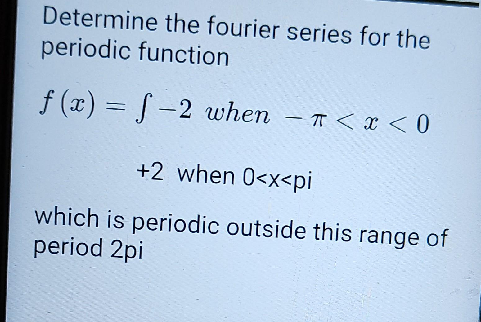 Solved Determine the fourier series for the periodic | Chegg.com