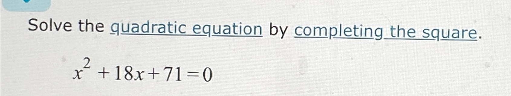 Solved Solve the quadratic equation by completing the | Chegg.com