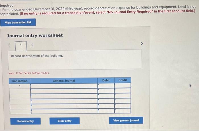 equired:
For the year ended December 31, 2024 (third year), record depreciation expense for buildings and equipment. Land is