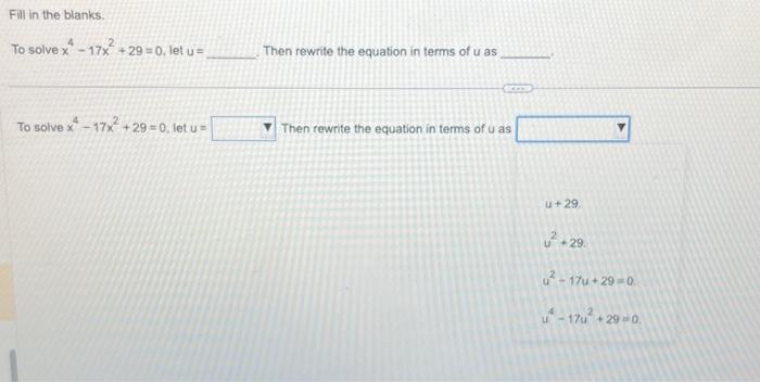 Solved To solve x4−17x2+29=0, let u= Then rewrite the | Chegg.com