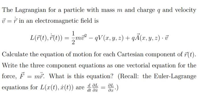 Solved The Lagrangian For A Particle With Mass M And Charge | Chegg.com