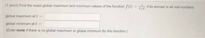 Solved (1 point) Find the exact global maximum and minimum | Chegg.com