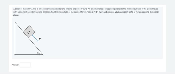 Solved A block of mass m=7.9 kg is on a frictionless | Chegg.com