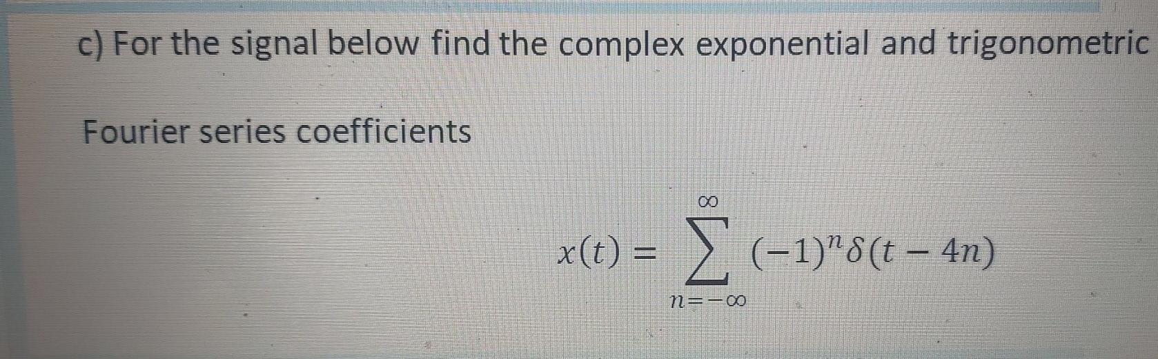 Solved c) For the signal below find the complex exponential | Chegg.com