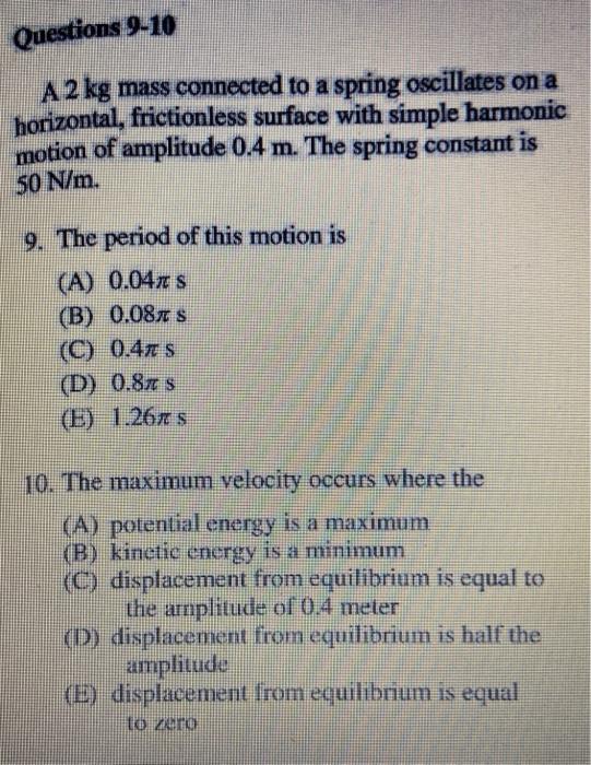 Solved Questions 9-10 A 2 kg mass connected to a spring | Chegg.com