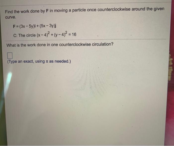 Solved Find the work done by F in moving a particle once | Chegg.com