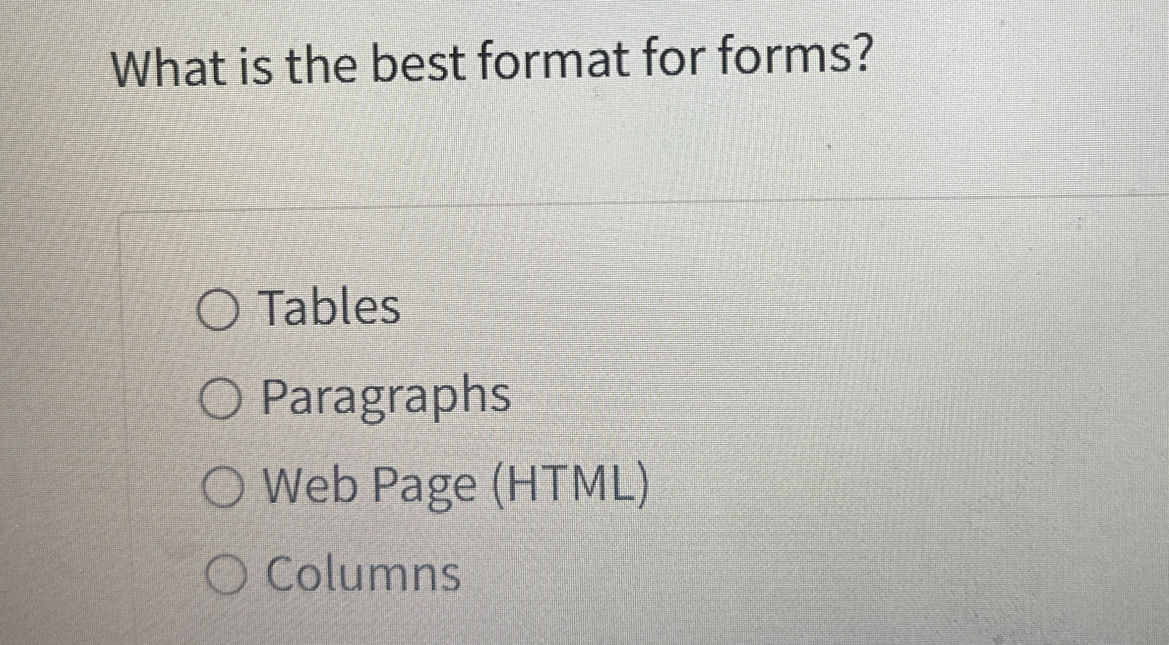 Solved What is the best format for forms?TablesParagraphsWeb | Chegg.com