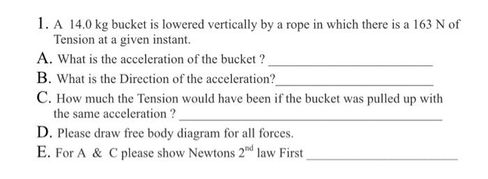 Solved 1. A 14.0 kg bucket is lowered vertically by a rope | Chegg.com