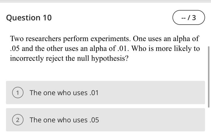 Solved Question 10 -- /3 Two Researchers Perform | Chegg.com