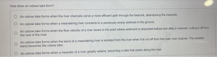 Solved How does an oxbow lake form? O An oxbow take forms | Chegg.com