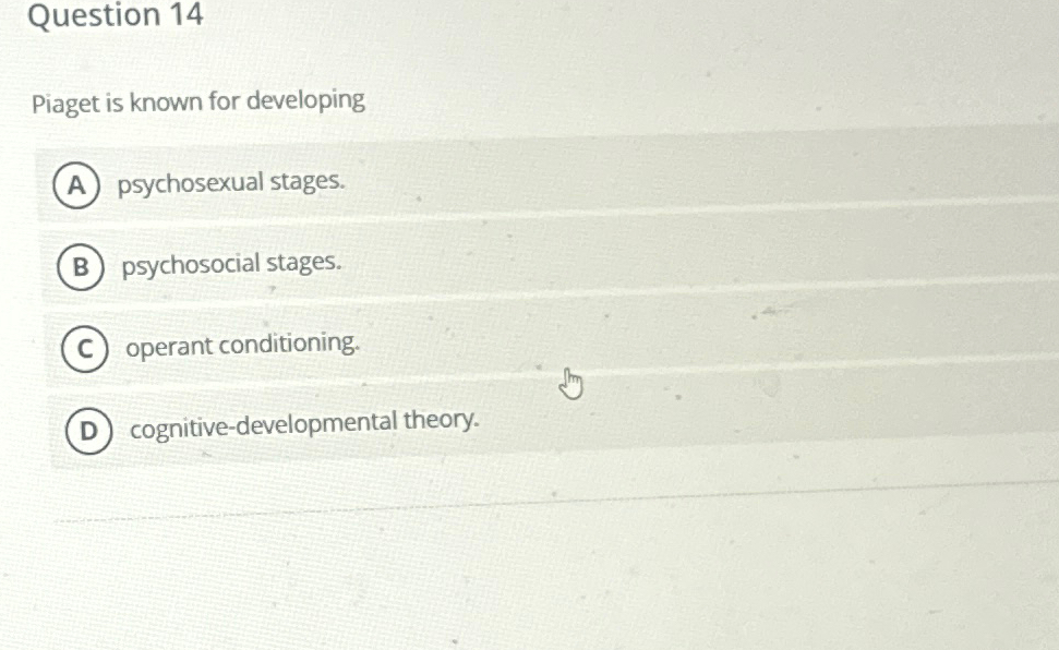 Solved Question 14Piaget is known for developingpsychosexual