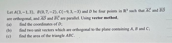 Solved Let A(3,−1,3),B(0,7,−2),C(−9,3,−3) And D Be Four | Chegg.com