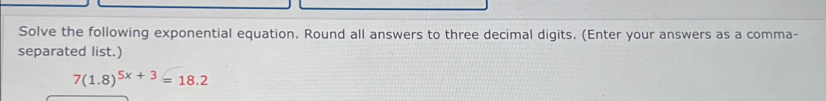 Solved Solve the following exponential equation. Round all | Chegg.com
