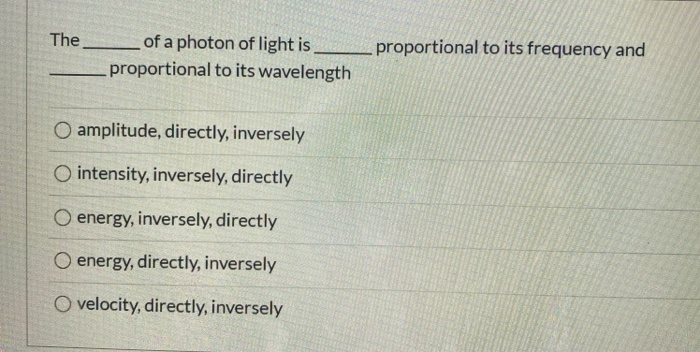 Solved The of a photon of light is proportional to its | Chegg.com