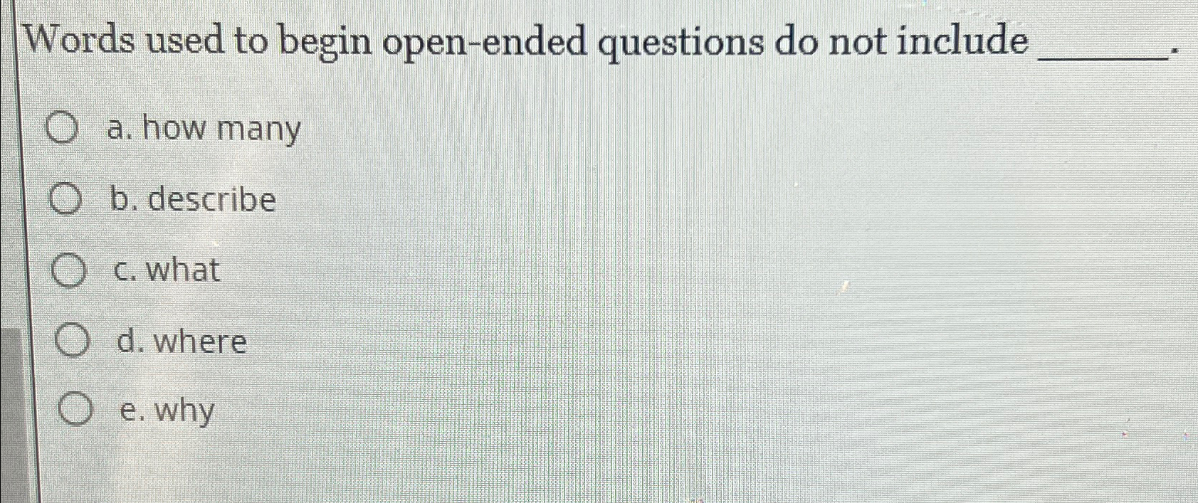 Solved Words used to begin open-ended questions do not | Chegg.com