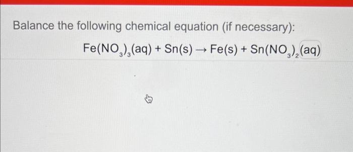 Balance the following chemical equation (if necessary):
\[
\mathrm{Fe}\left(\mathrm{NO}_{3}\right)_{3}(\mathrm{aq})+\mathrm{S