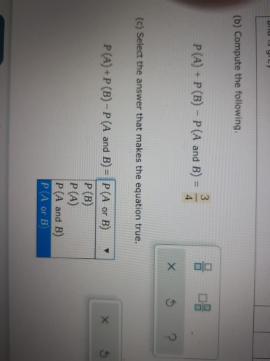 Solved (b) Compute The Following. P(A) + P(B) - P(A And B) = | Chegg.com