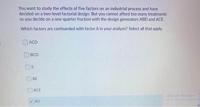 Solved You Want To Study The Effects Of Five Factors On A Chegg Com