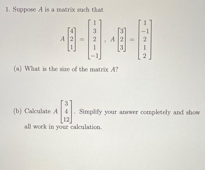 Solved 1. Suppose A is a matrix such that 1 3 2 1 A2 1 3 A 2 | Chegg.com