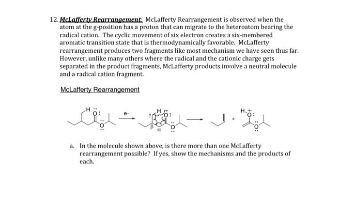 12. Mclafferty Rearrangement: McLafferty Rearrangement is observed when the atom at the g-position has a proton that can migr