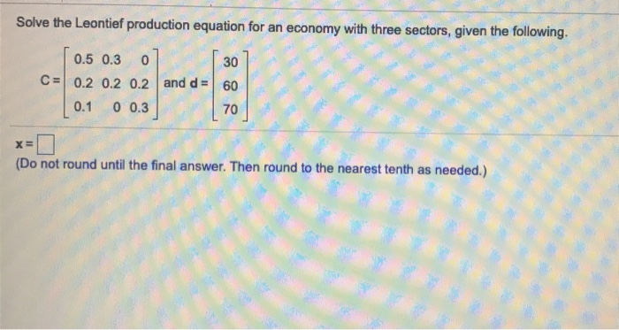 Solved Solve The Leontief Production Equation For An Economy | Chegg.com