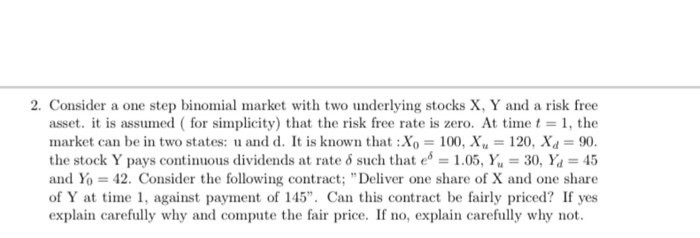 Solved 2. Consider a one step binomial market with two | Chegg.com