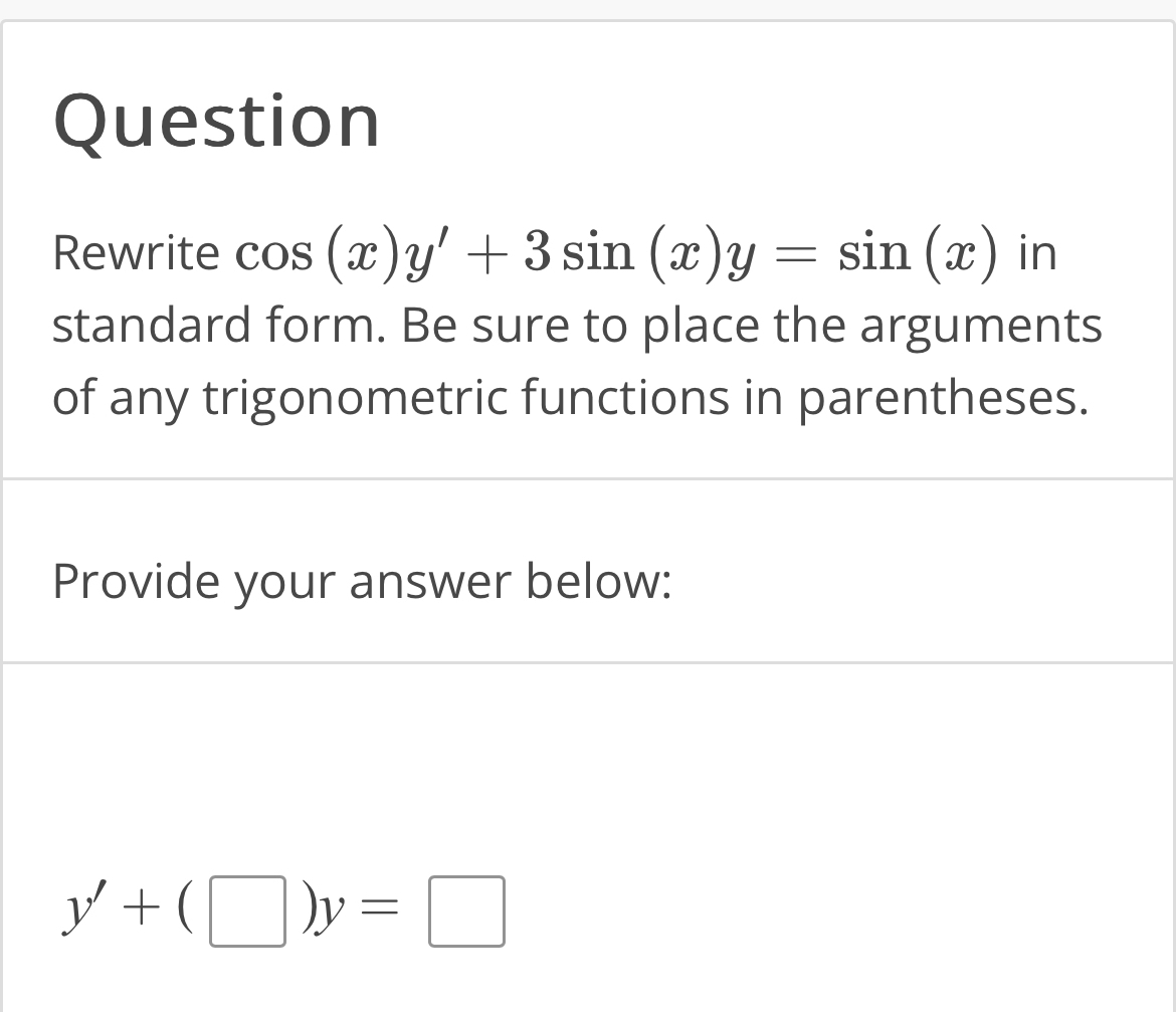 Solved QuestionRewrite cos(x)y'+3sin(x)y=sin(x) ﻿in standard | Chegg.com