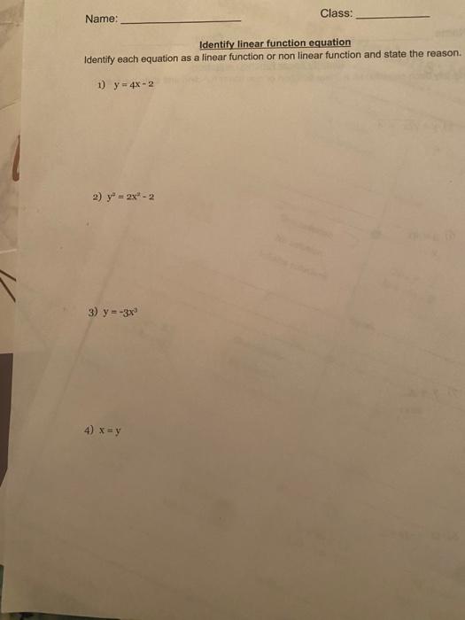 Class:
Name:
Identify linear function equation
Identify each equation as a linear function or non linear function and state t