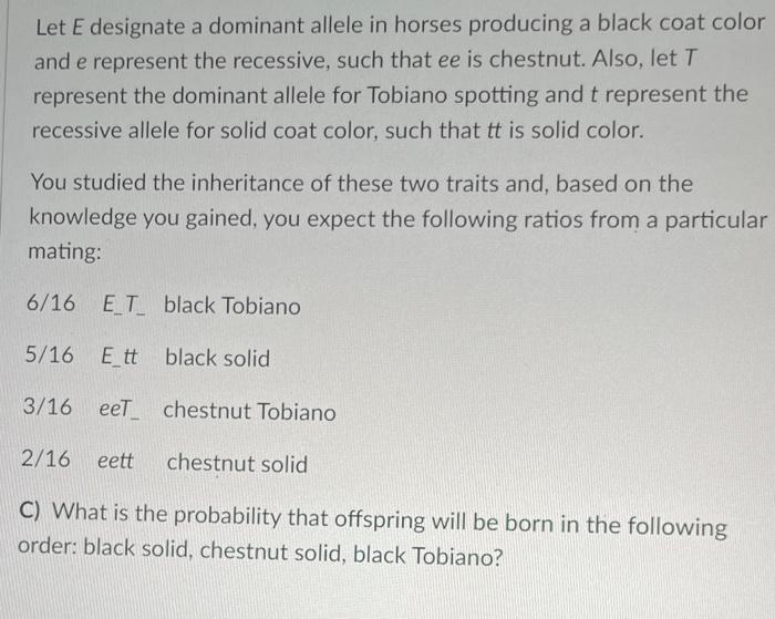 [Solved] Let E designate a dominant allele in horses produ