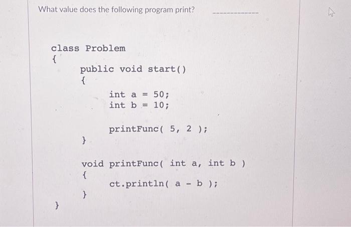 Solved What value does the following program print? class | Chegg.com