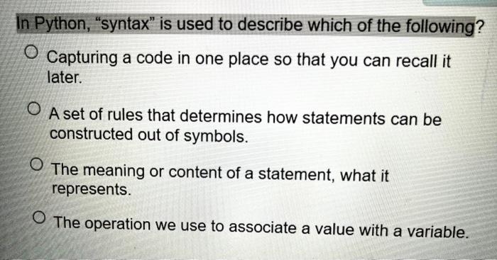 Solved In Python, "syntax" Is Used To Describe Which Of The | Chegg.com