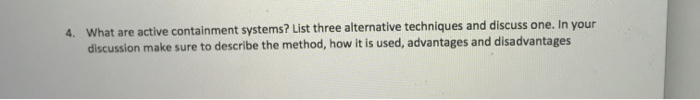 Solved 4. What are active containment systems? List three | Chegg.com