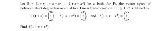 Solved Let B = {1+x, - X + X2, 1 + X - X?} Be A Basis For | Chegg.com