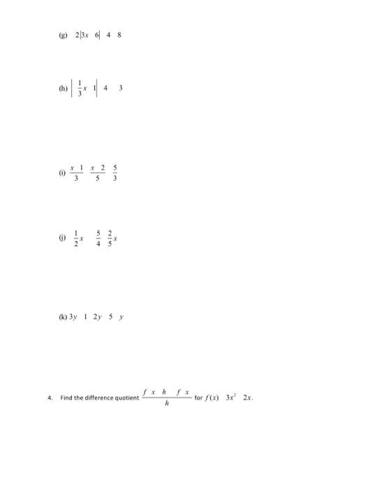 Solved (h) ∣∣31x1∣∣43 (i) 3x15x235 (i) 21x4552x (k) 3y12y5y | Chegg.com