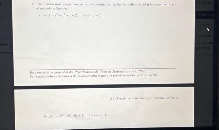 2. Use división sintética para encontrar el cociente y el residuo de la división del primer polinomio por el segundo polinomi