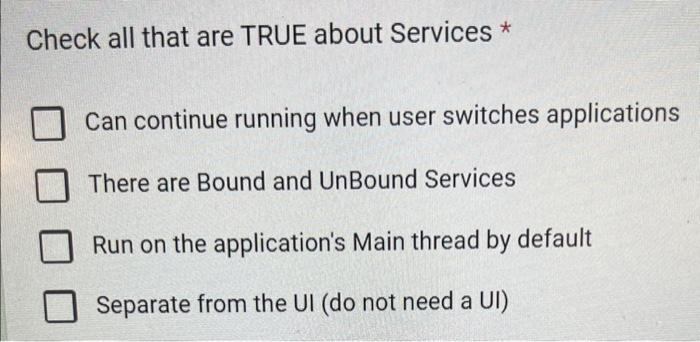 Solved Check all that are TRUE about Services * Can continue | Chegg.com
