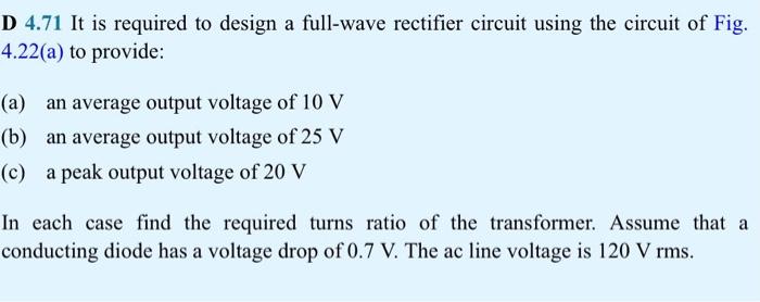 Solved D 4.71 It is required to design a full-wave rectifier | Chegg.com