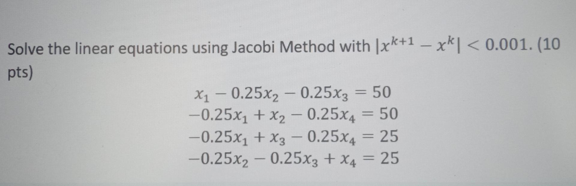 Solved Solve the linear equations using Jacobi Method with