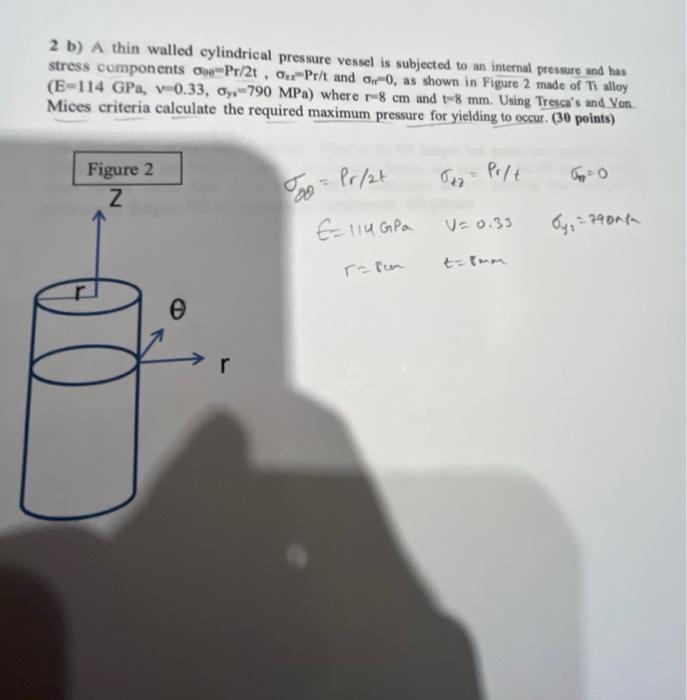 Solved 2 b) A thin walled cylindrical pressure vessel is | Chegg.com
