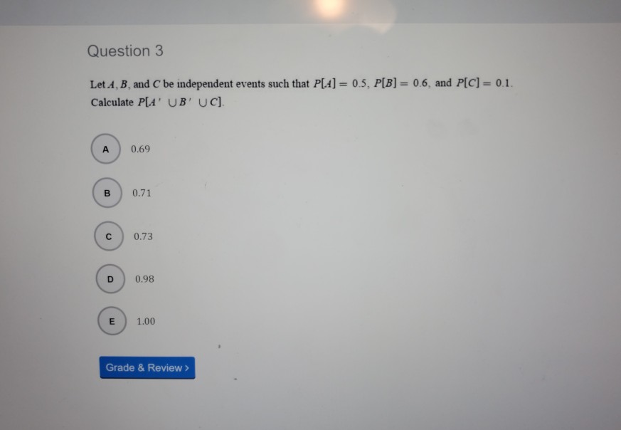 Solved Question 3 Let A B and C be independent events such